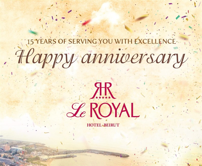 Celebrating 15th Year Anniversary ... Le Royal Hotel -Beirut